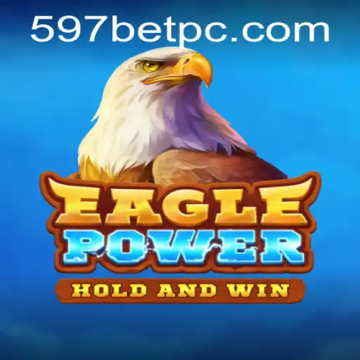 Discover the Thrilling World of EaglePower at 597bet