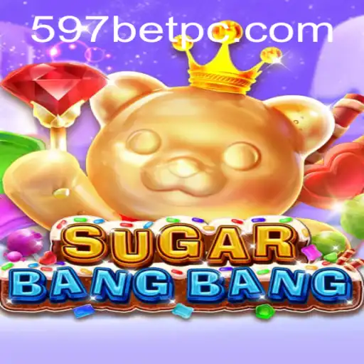 Exploring the Thrills of SUGARBANGBANG with 597bet